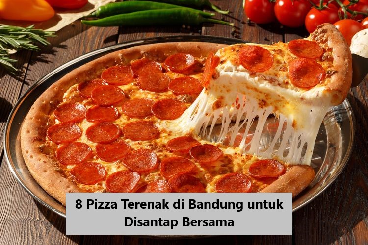 8 Pizza Terenak di Bandung untuk Disantap Bersama