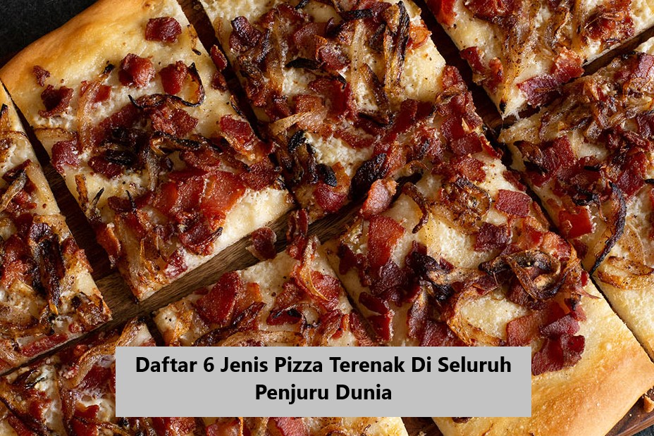 Daftar 6 Jenis Pizza Terenak Di Seluruh Penjuru Dunia