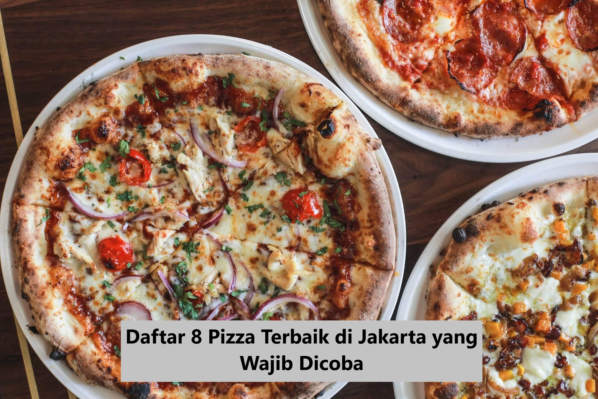 Daftar 8 Pizza Terbaik di Jakarta yang Wajib Dicoba