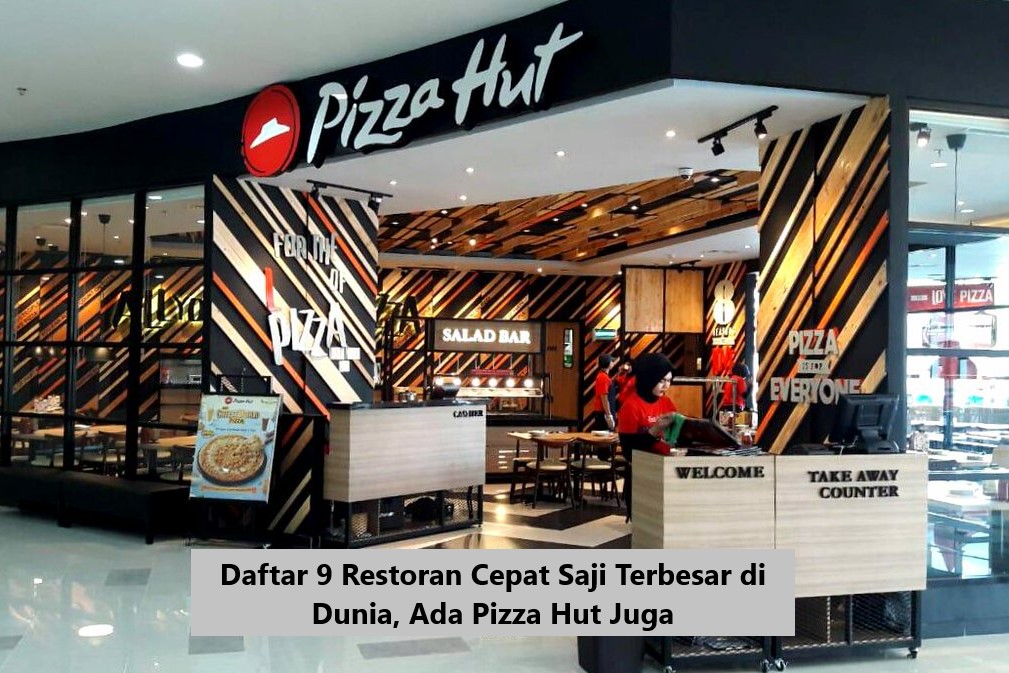 Daftar 9 Restoran Cepat Saji Terbesar di Dunia, Ada Pizza Hut Juga